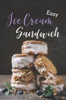 Łatwe kanapki lodowe: Najlepsze i najbardziej kremowe przepisy do zrobienia w domu - Easy Ice Cream Sandwiches: The Best and Creamiest Recipes to Make at Home