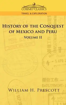 Podboje Meksyku i Peru: Tom II - The Conquests of Mexico and Peru: Volume II