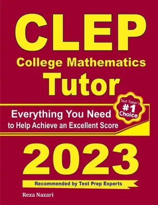 CLEP College Mathematics Tutor: Wszystko, czego potrzebujesz, aby osiągnąć doskonały wynik - CLEP College Mathematics Tutor: Everything You Need to Help Achieve an Excellent Score