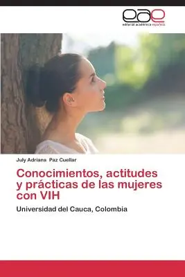 Koncepcje, postawy i praktyki kobiet chorych na HIV - Conocimientos, actitudes y prcticas de las mujeres con VIH