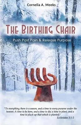 Krzesło porodowe: Przekroczyć ból i uwolnić cel - The Birthing Chair: Push Past Pain & Release Purpose