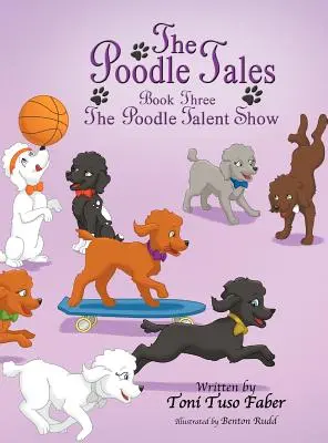 Opowieści o pudlach: Księga trzecia: Pokaz talentów pudli - The Poodle Tales: Book Three: The Poodle Talent Show
