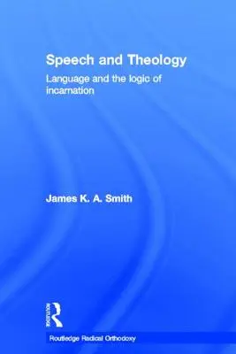 Mowa i teologia: Język i logika wcielenia - Speech and Theology: Language and the Logic of Incarnation