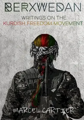 Berxwedan: Pisma na temat kurdyjskiego ruchu wolnościowego - Berxwedan: Writings on the Kurdish Freedom Movement