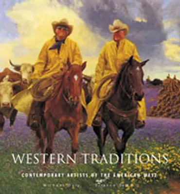 Tradycje Zachodu: Współcześni artyści amerykańskiego Zachodu - Western Traditions: Contemporary Artists of the American West