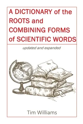 Słownik korzeni i form łączących wyrazów naukowych - A Dictionary of the Roots and Combining Forms of Scientific Words