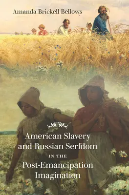 Amerykańskie niewolnictwo i rosyjska pańszczyzna w wyobraźni po emancypacji - American Slavery and Russian Serfdom in the Post-Emancipation Imagination