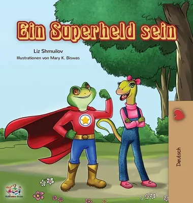 Ein Superheld sein: Być superbohaterem - wydanie niemieckie - Ein Superheld sein: Being a Superhero - German edition