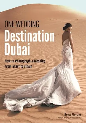 One Wedding: Destination Dubai: Jak sfotografować ślub od początku do końca - One Wedding: Destination Dubai: How to Photograph a Wedding from Start to Finish