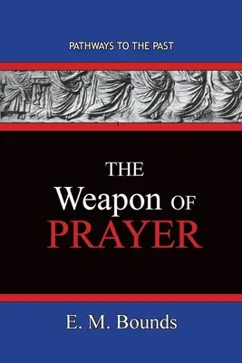 Broń modlitwy: Ścieżki do przeszłości - The Weapon of Prayer: Pathways To The Past