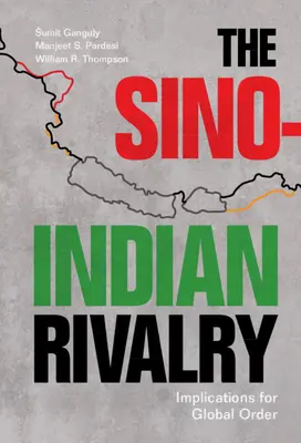 Chińsko-indyjska rywalizacja: Implikacje dla globalnego porządku - The Sino-Indian Rivalry: Implications for Global Order