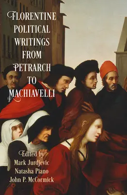 Florenckie pisma polityczne od Petrarki do Machiavellego - Florentine Political Writings from Petrarch to Machiavelli