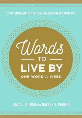 Words to Live by: 52 zwykłe słowa, które prowadzą do niezwykłego życia - Words to Live by: 52 Ordinary Words That Lead to an Extraordinary Life