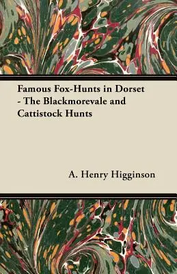 Słynne polowania na lisy w Dorset - polowania w Blackmorevale i Cattistock - Famous Fox-Hunts in Dorset - The Blackmorevale and Cattistock Hunts