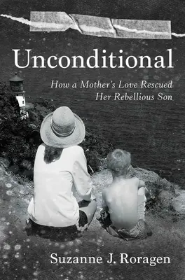 Bezwarunkowa: Jak miłość matki uratowała jej zbuntowanego syna - Unconditional: How a Mother's Love Rescued Her Rebellious Son