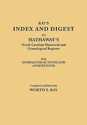 Index and Digest to Hathaway's North Carolina Historical and Genealogical Register. with Genealogical Notes and Annotations (Originally Published as T