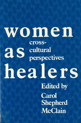 Kobiety jako uzdrowicielki: Perspektywy międzykulturowe - Women as Healers: Cross-Cultural Perspectives