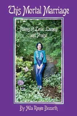 Śmiertelne małżeństwo: Wiersze o miłości, lamencie i uwielbieniu