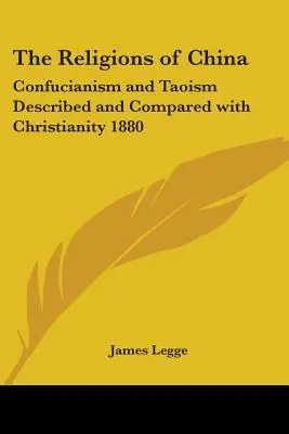 Religie Chin: Konfucjanizm i taoizm opisane i porównane z chrześcijaństwem 1880 - The Religions of China: Confucianism and Taoism Described and Compared with Christianity 1880