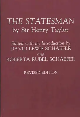 The Statesman: Sir Henry Taylor, wydanie poprawione - The Statesman: By Sir Henry Taylor Revised Edition