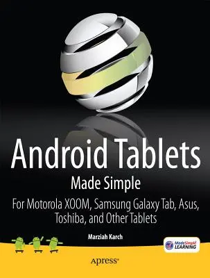 Tablety z Androidem w prosty sposób: Dla tabletów Motorola Xoom, Samsung Galaxy Tab, Asus, Toshiba i innych - Android Tablets Made Simple: For Motorola Xoom, Samsung Galaxy Tab, Asus, Toshiba and Other Tablets