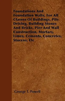 Fundamenty i ściany fundamentowe, dla wszystkich klas budynków, wbijanie pali, kamienie budowlane i cegły, budowa molo i ścian, zaprawy, wapno, - Foundations And Foundation Walls, For All Classes Of Buildings, Pile Driving, Building Stones And Bricks, Pier And Wall Construction, Mortars, Limes,