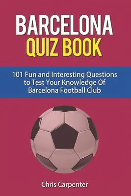 Quiz FC Barcelona - FC Barcelona Quiz Book
