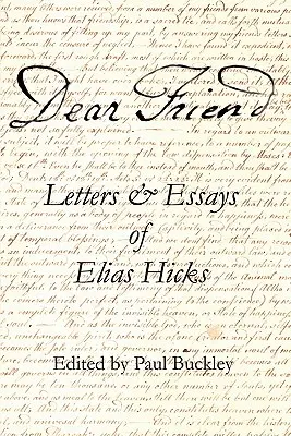 Drogi Przyjacielu: Listy i eseje Eliasa Hicksa - Dear Friend: Letters and Essays of Elias Hicks