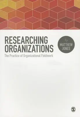 Badanie organizacji: Praktyka organizacyjnych badań terenowych - Researching Organizations: The Practice of Organizational Fieldwork