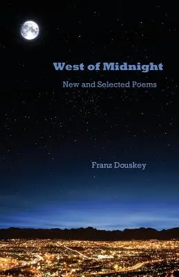 Na zachód od północy: Nowe i wybrane wiersze - West of Midnight: New and Selected Poems