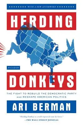 Pasterstwo osłów: Walka o odbudowę Partii Demokratycznej i przekształcenie amerykańskiej polityki - Herding Donkeys: The Fight to Rebuild the Democratic Party and Reshape American Politics