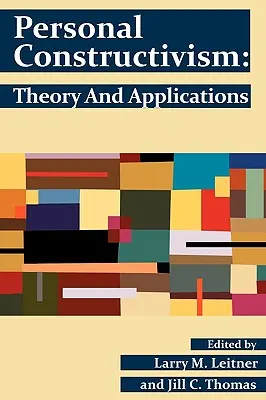 Konstruktywizm osobisty: Teoria i zastosowania - Personal Constructivism: Theory and Applications