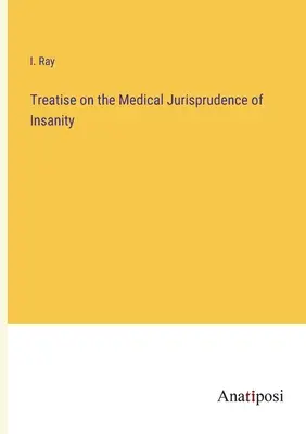 Traktat o medycznej jurysprudencji szaleństwa - Treatise on the Medical Jurisprudence of Insanity