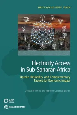 Dostęp do energii elektrycznej w Afryce Subsaharyjskiej: Absorpcja, niezawodność i czynniki uzupełniające wpływ na gospodarkę - Electricity Access in Sub-Saharan Africa: Uptake, Reliability, and Complementary Factors for Economic Impact