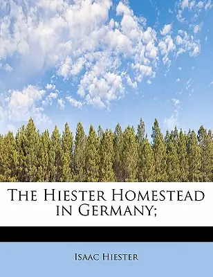 Gospodarstwo Hiesterów w Niemczech; - The Hiester Homestead in Germany;
