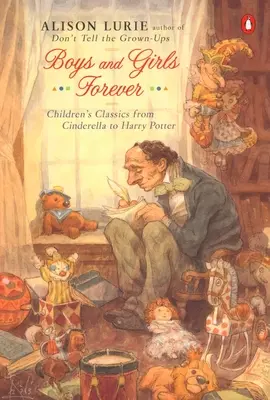 Chłopcy i dziewczynki na zawsze: Klasyka dziecięca od Kopciuszka do Harry'ego Pottera - Boys and Girls Forever: Children's Classics from Cinderella to Harry Potter