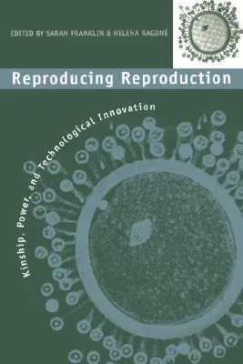 Reprodukcja reprodukcji: Pokrewieństwo, władza i innowacje technologiczne - Reproducing Reproduction: Kinship, Power, and Technological Innovation