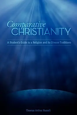 Chrześcijaństwo porównawcze: Przewodnik ucznia po religii i jej różnorodnych tradycjach - Comparative Christianity: A Student's Guide to a Religion and Its Diverse Traditions