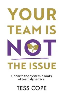 Twój zespół nie jest problemem: Odkryj systemowe korzenie dynamiki zespołu - Your Team Is Not the Issue: Unearth the Systemic Roots of Team Dynamics
