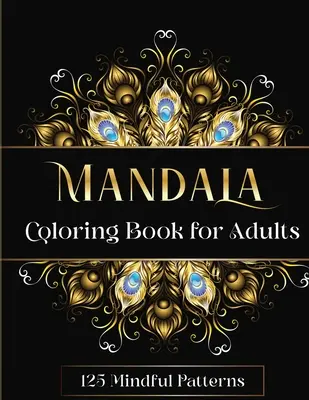 Kolorowanka Mandala dla dorosłych: 125 uważnych wzorów - Mandala Coloring Book for Adults: 125 Mindful Patterns