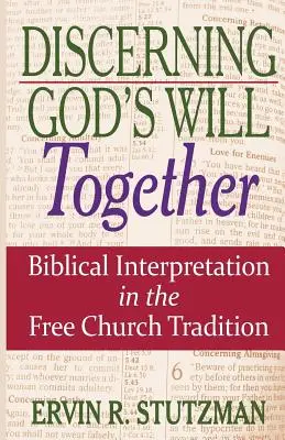 Wspólne rozeznawanie woli Bożej: Interpretacja biblijna w tradycji wolnego kościoła - Discerning God's Will Together: Biblical Interpretation in the Free Church Tradition