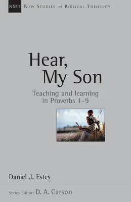 Słuchaj, mój synu: Nauczanie uczenia się w Przypowieściach Salomona 1-9 Tom 4 - Hear, My Son: Teaching Learning in Proverbs 1-9 Volume 4