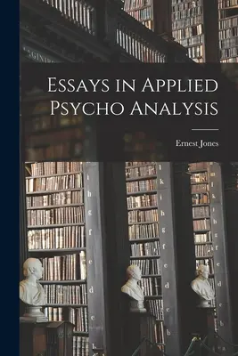 Eseje z psychoanalizy stosowanej - Essays in Applied Psycho Analysis