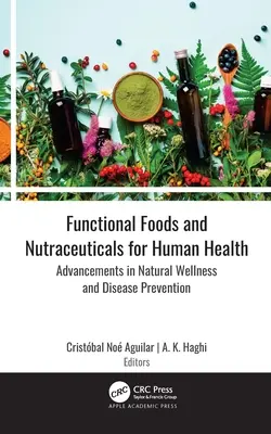 Żywność funkcjonalna i nutraceutyki dla zdrowia człowieka: Postępy w naturalnej odnowie biologicznej i zapobieganiu chorobom - Functional Foods and Nutraceuticals for Human Health: Advancements in Natural Wellness and Disease Prevention