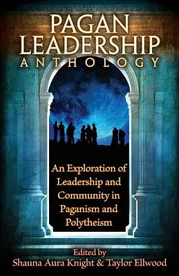 Antologia pogańskiego przywództwa - The Pagan Leadership Anthology