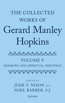 Dzieła zebrane Gerarda Manleya Hopkinsa: Tom V: Kazania i pisma duchowe - Collected Works of Gerard Manley Hopkins: Volume V: Sermons and Spiritual Writings