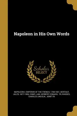 Napoleon we własnych słowach - Napoleon in His Own Words