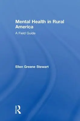 Zdrowie psychiczne w wiejskiej Ameryce: Przewodnik terenowy - Mental Health in Rural America: A Field Guide