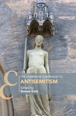 The Cambridge Companion to Antisemitism (The Cambridge Companion to Antisemitism) - The Cambridge Companion to Antisemitism