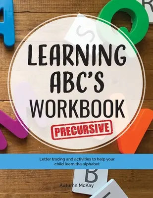 Zeszyt ćwiczeń do nauki ABC - Precursive: Śledzenie i ćwiczenia, które pomogą dziecku nauczyć się prekursywnych wielkich i małych liter - Learning ABC's Workbook - Precursive: Tracing and activities to help your child learn precursive uppercase and lowercase letters